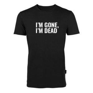 T-shirt - I'M GONE, I'M DEAD – sort