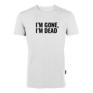 T-shirt - I'M GONE, I'M DEAD – hvid